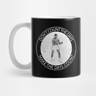 Muhammad Ali - Don't count the days - Make the days count - Circles Mug